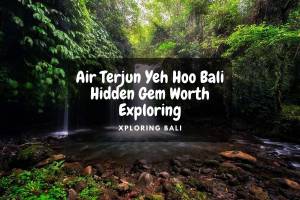 Discover the Enchanting Air Terjun Yeh Hoo Bali: A Hidden Gem Worth Exploring!